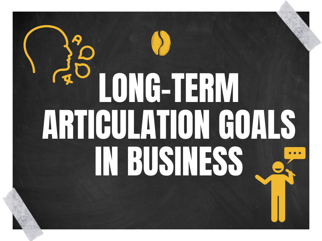 Long-Term Articulation Goals in Business